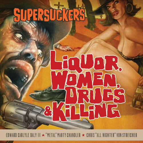 SUPERSUCKERS - LIQUOR WOMEN DRUGS & KILLING