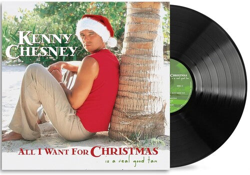 CHESNEY,KENNY - ALL I WANT FOR CHRISTMAS IS A REAL GOOD TAN
