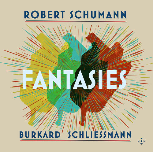 SCHLIESSMANN,BURKARD - ROBERT SCHUMANN: FANTASIES