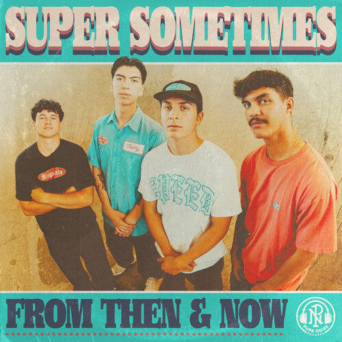 Super Sometimes – From Then & Now