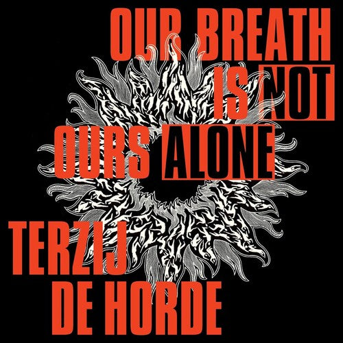 TERZIJ DE HORDE - OUR BREATH IS NOT OURS ALONE