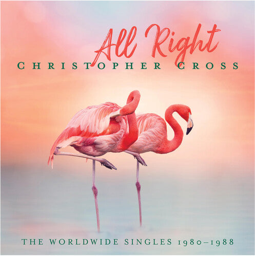 Christopher Cross – All Right: The Worldwide Singles 1980-1988