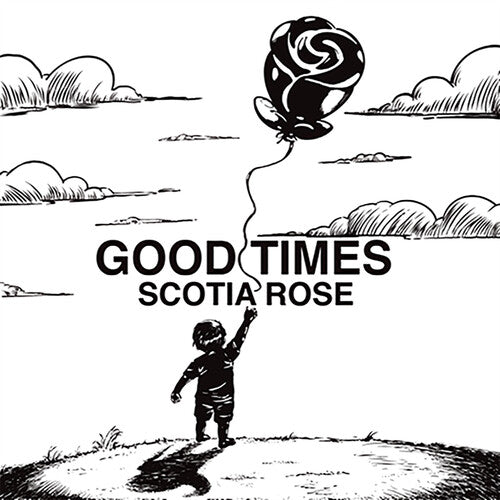 SCOTIA ROSE - GOOD TIMES