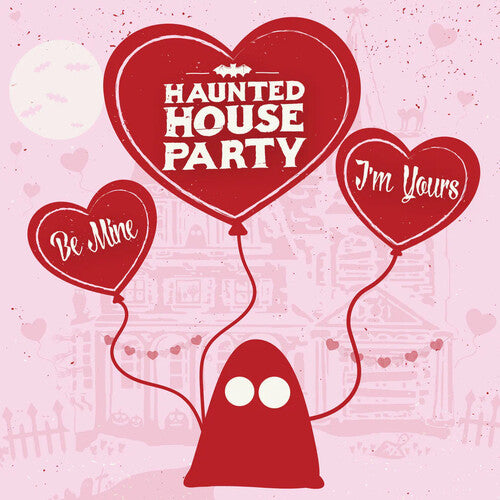 HAUNTED HOUSE PARTY - BE MINE I'M YOURS