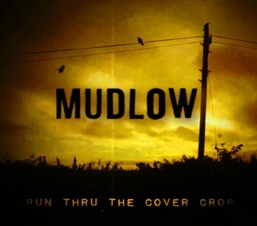 MUDLOW - RUN THRU THE COVER CROP