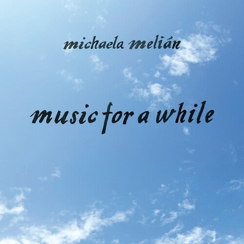 MELIAN,MICHAELA - MUSIC FOR A WHILE