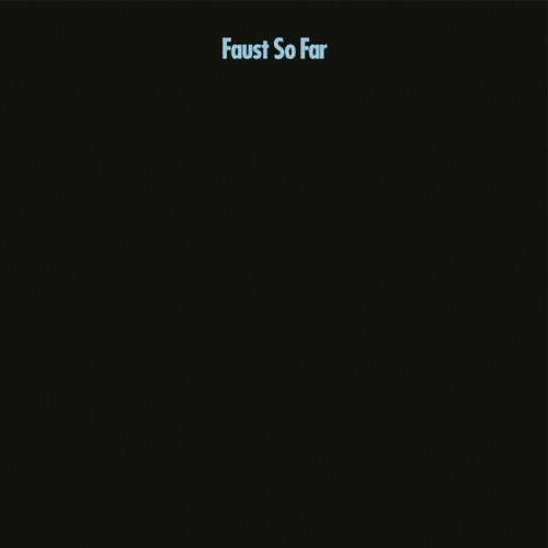 FAUST - SO FAR