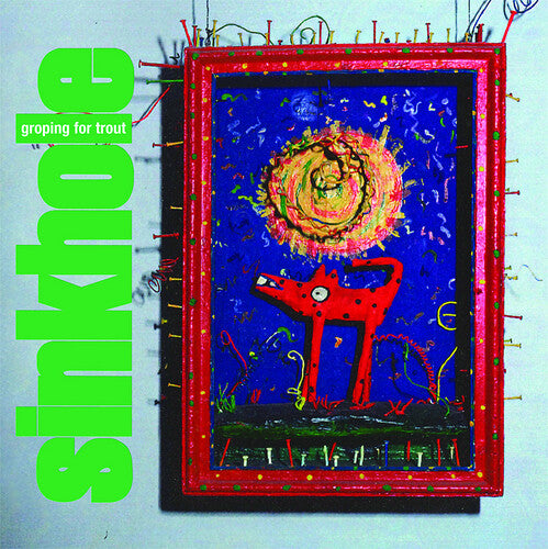 SINKHOLE - GROPING FOR TROUT