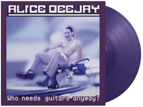 ALICE DEEJAY - WHO NEEDS GUITARS ANYWAY