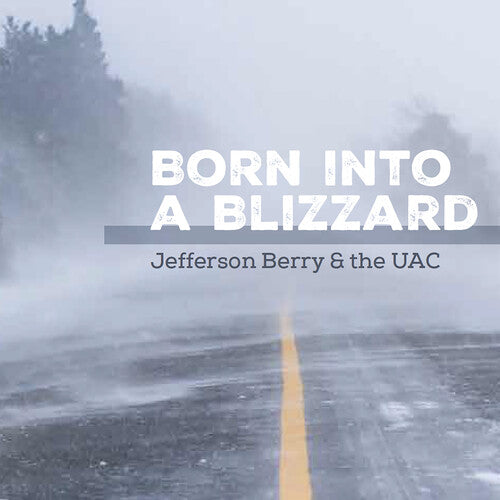 BERRY,JEFFERSON / UAC - BORN INTO A BLIZZARD