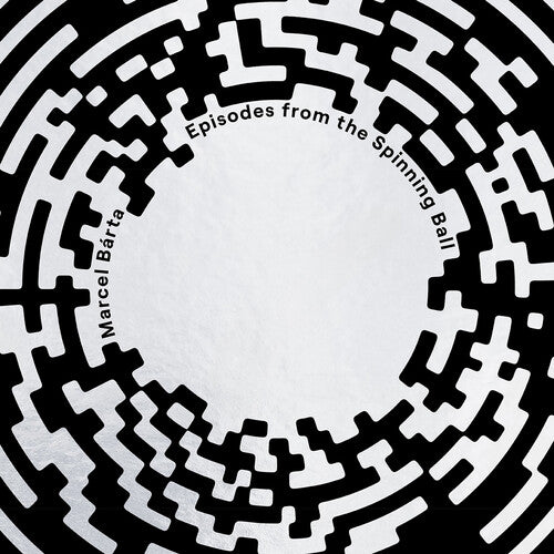 BARTA,MARCEL - MARCEL BARTA: EPISODES FROM THE SPINNING BALL