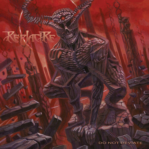 REPLACIRE - DO NOT DEVIATE