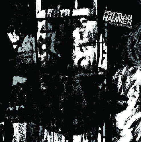 PORCELAIN HAMMER - BORN FOR YEARS