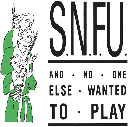 SNFU - AND NO ONE ELSE WANTED TO PLAY