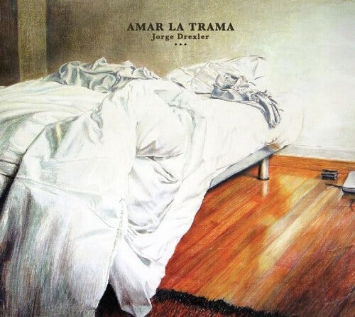 DREXLER,JORGE - AMAR LA TRAMA