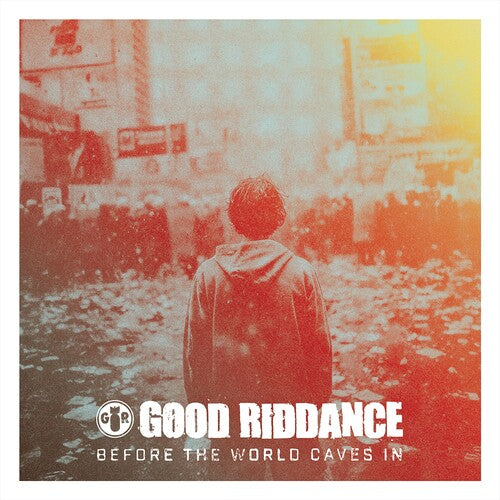 Good Riddance – Before the World Caves in