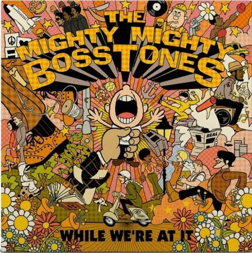 MIGHTY MIGHTY BOSSTONES - WHILE WE'RE AT IT