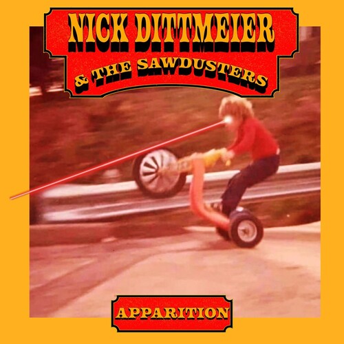DITTMEIER,NICK DITTMEIER & THE SAWDUSTERS - APPARITION