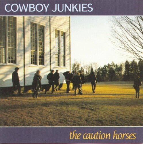 COWBOY JUNKIES - CAUTION HORSES