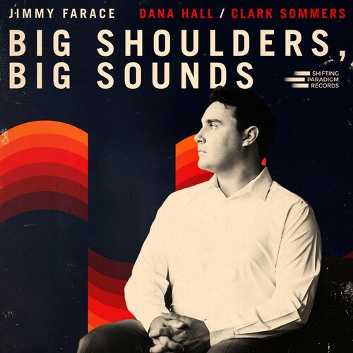 FARACE,JIMMY - BIG SHOULDERS, BIG SOUNDS