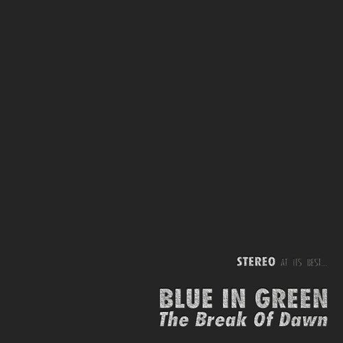 BLUE IN GREEN - BREAK OF DAWN