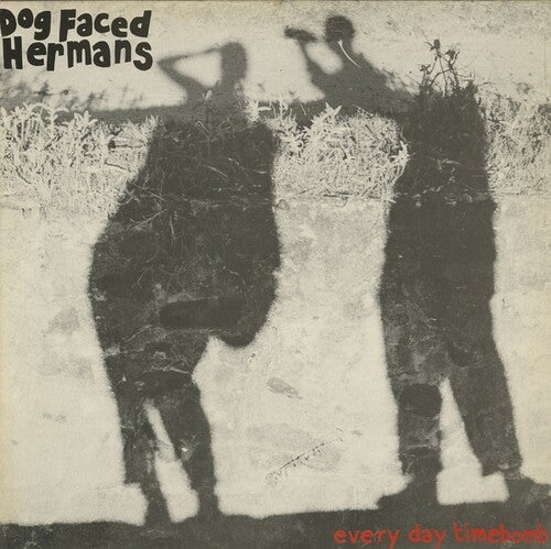 DOG FACED HERMANS - EVERYDAY TIMEBOMB