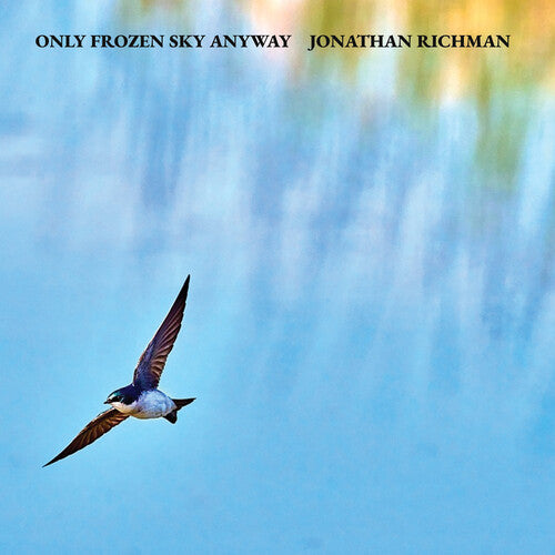 RICHMAN,JONATHAN - ONLY FROZEN SKY ANYWAY