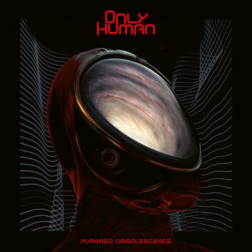 Only Human – Planned Obsolescence