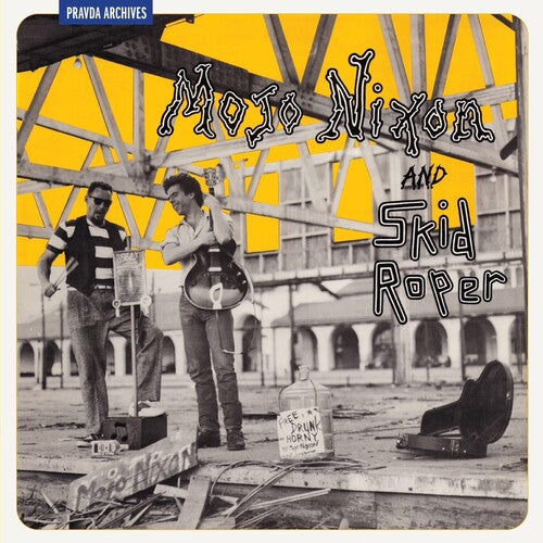 NIXON,MOJO / ROPER,SKIP - MOJO NIXON AND SKID ROPER