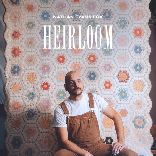 Nathan Evans Fox - Heirloom