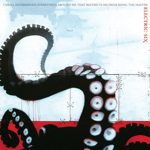 ELECTRIC SIX - I SHALL EXTERMINATE EVERYTHING AROUND ME THAT
