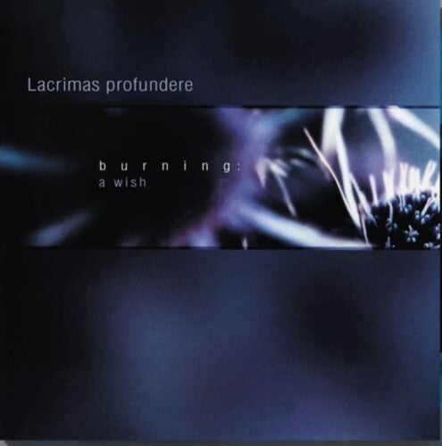 LACRIMAS PROFUNDERE - BURNING: A WISH