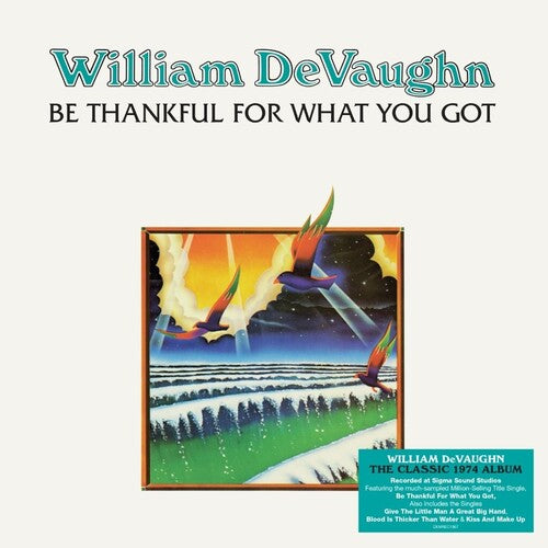 DEVAUGHN,WILLIAM - BE THANKFUL FOR WHAT YOU GOT