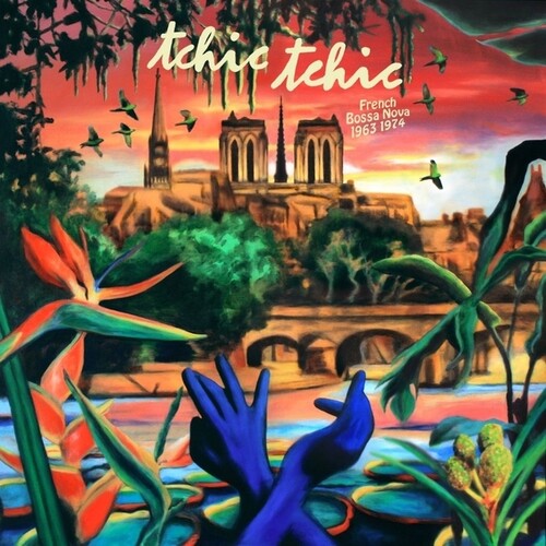 Various Artists - Tchic Tchic: French Bossa Nova 1963-1974