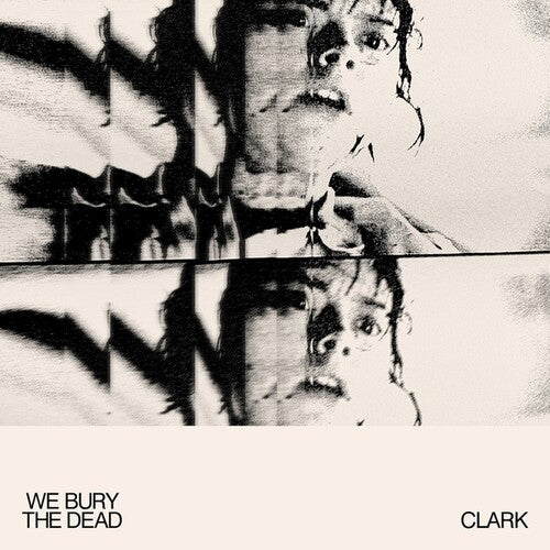 CLARK - WE BURY THE DEAD