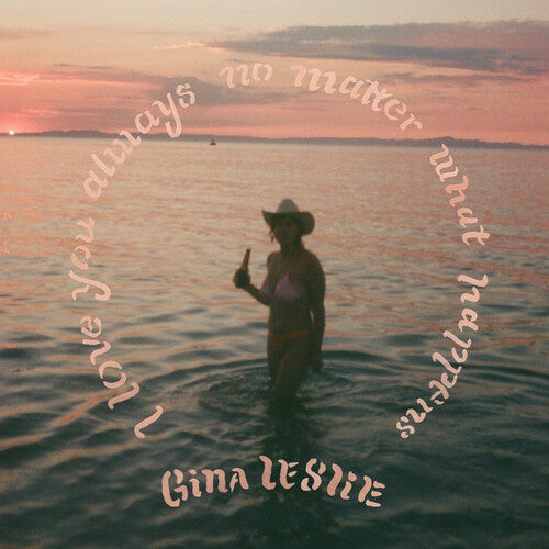 LESLIE,GINA - LOVE YOU ALWAYS NO MATTER WHAT HAPPENS