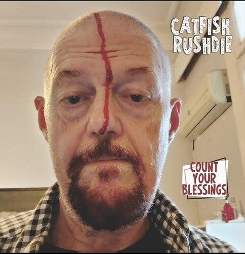 CATFISH RUSHDIE - COUNT YOUR BLESSINGS