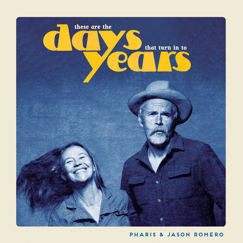 Pharis & Jason Romero – These Are the Days That Turn Into Years