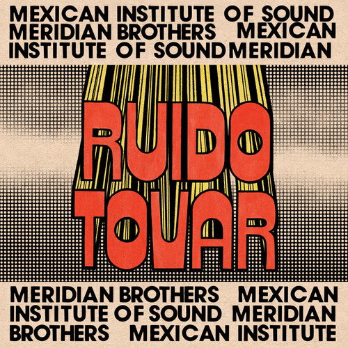 MERIDIAN BROTHERS / MEXICAN INSTITUTE OF SOUND - RUIDO TOVAR