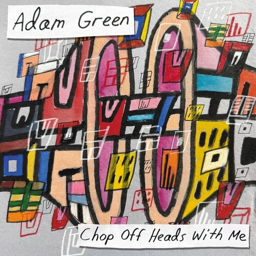 GREEN,ADAM - CHOP OFF HEADS WITH ME