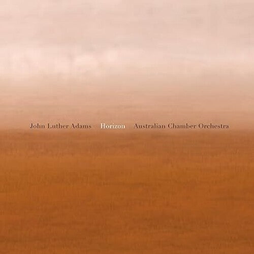 ADAMS,JOHN LUTHER / TOGNETTI / AUSTRALIAN CHAMBER - JOHN LUTHER ADAMS: HORIZON
