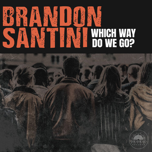 SANTINI,BRANDON - WHICH WAY DO WE GO?