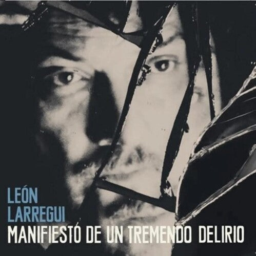 LARREGUI,LEON - MANIFIESTO DE UN TREMENDO DELIRIO