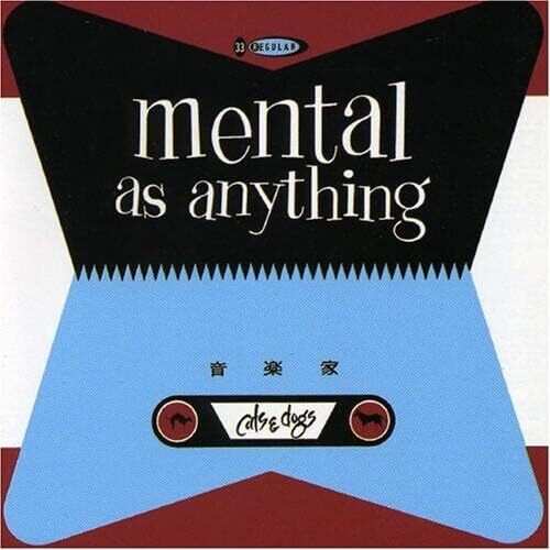 MENTAL AS ANYTHING - CATS & DOGS