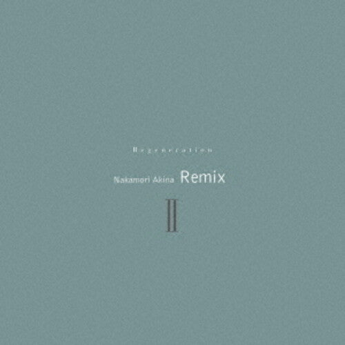 NAKAMORI,AKINA - REGENERATION2 - NAKAMORI AKINA REMIX2 - LIMITED