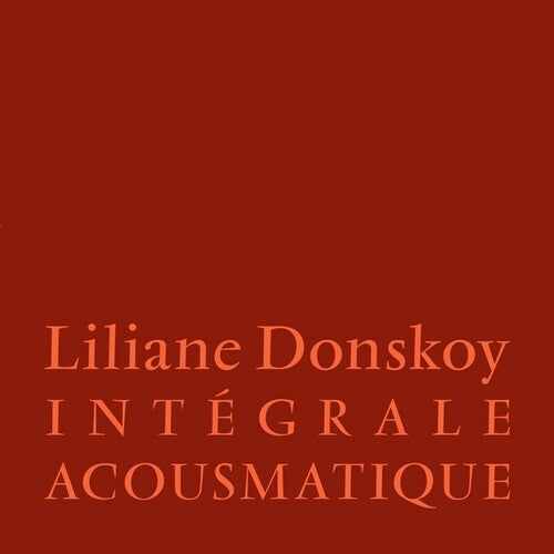 DONSKOY,LILIANE - INTEGRALE ACOUSMATIQUE