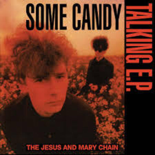 JESUS & MARY CHAIN - SOME CANDY TALKING: 40TH ANNIVERSARY