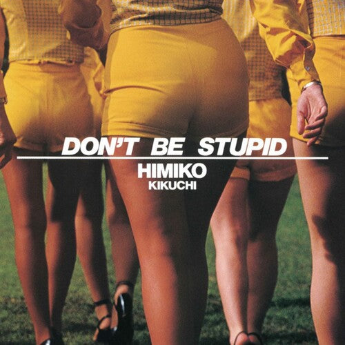 Himiko Kikuchi - Don't Be Stupid