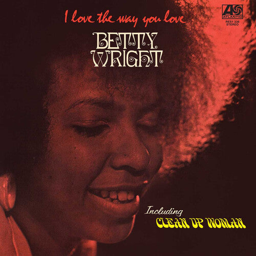 WRIGHT,BETTY - I LOVE THE WAY YOU LOVE (RHINO RESERVE)