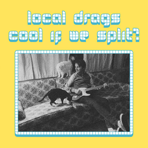 LOCAL DRAGS - COOL IF WE SPLIT